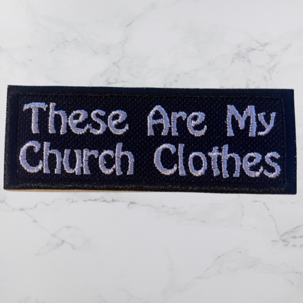 These Are My Church Clothes Patch